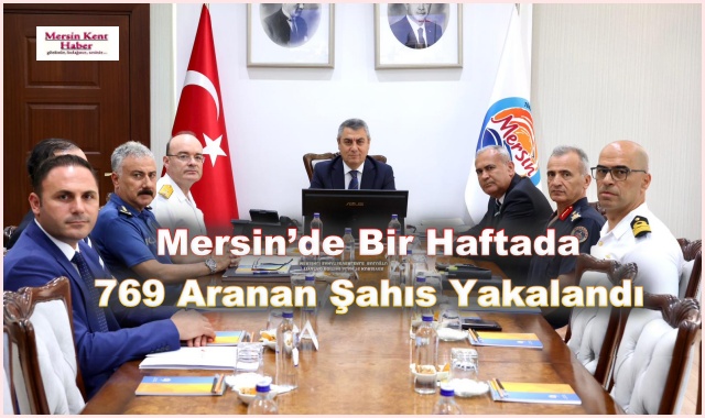 Mersin’de Bir Haftada 769 Aranan Şahıs Yakalandı
