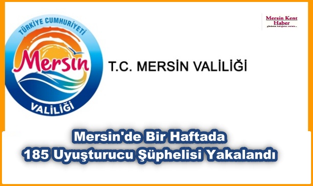 Mersin'de Bir Haftada 185 Uyuşturucu Şüphelisi Yakalandı