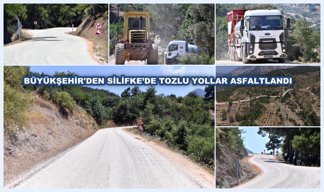 BÜYÜKŞEHİR'DEN SİLİFKE’DE TOZLU YOLLAR ASFALTLANDI