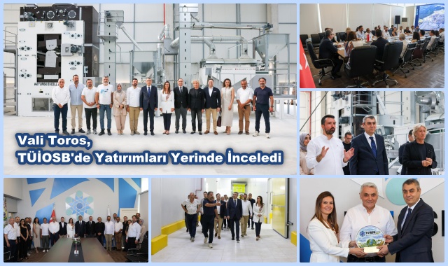 Vali Toros, TÜİOSB'de Yatırımları Yerinde İnceledi