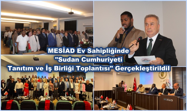 Sudan Cumhuriyeti Tanıtım ve İş Birliği Toplantısı MESİAD'da Yapıldı